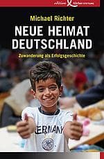 Neue Heimat Deutschland: Zuwanderung als Erfolgsgeschichte