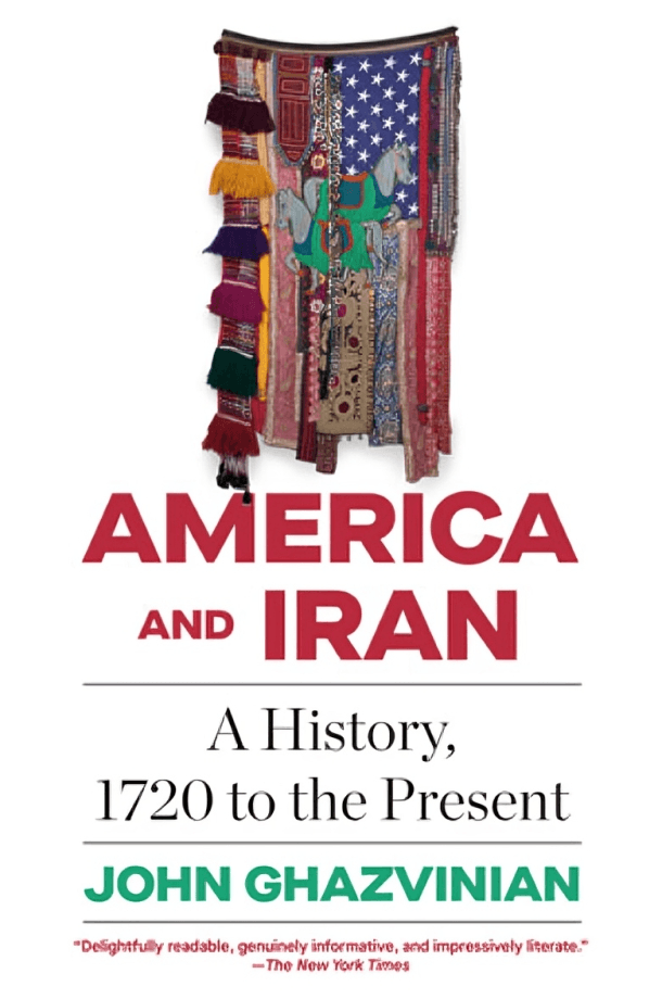 America and Iran A History, 1720 to the Present