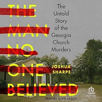 The Man No One Believed: The Untold Story of the Georgia Church Murders