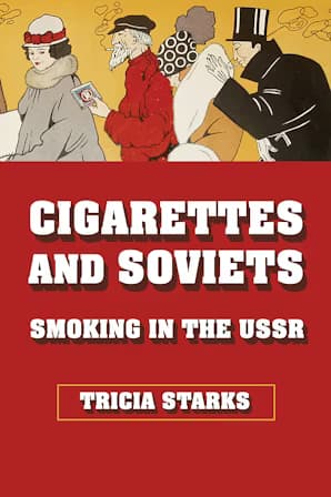Cigarettes and Soviets Smoking in the USSR