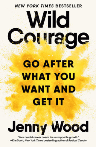 Wild Courage Go After What You Want and Get It
