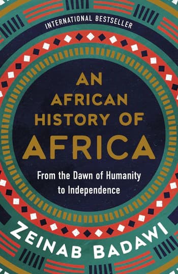 An African History of Africa From the Dawn of Humanity to Independence