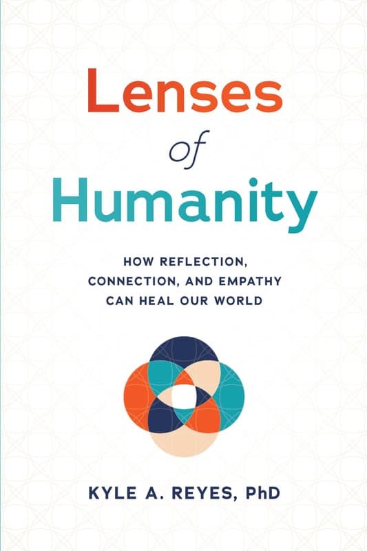 Lenses of Humanity: How Reflection, Connection