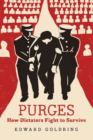 Purges How Dictators Fight to Survive