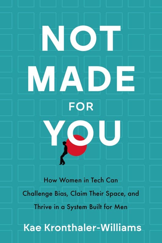 Not Made for You How Women in Tech Can Challenge Bias