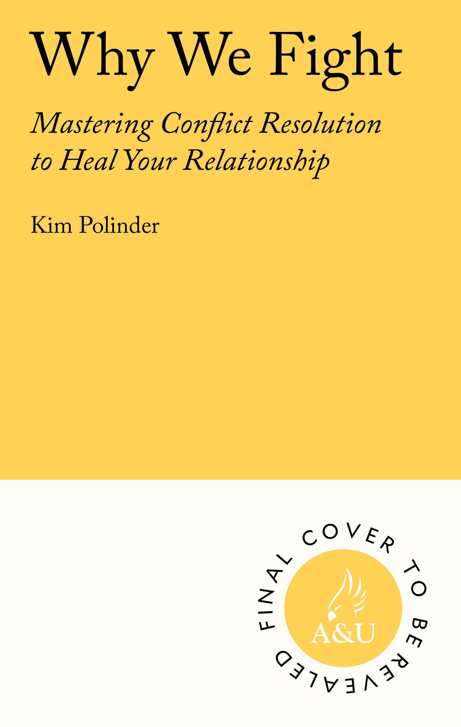 Why We Fight A Transformative Road Map to Healing Conflict in Any Relationship