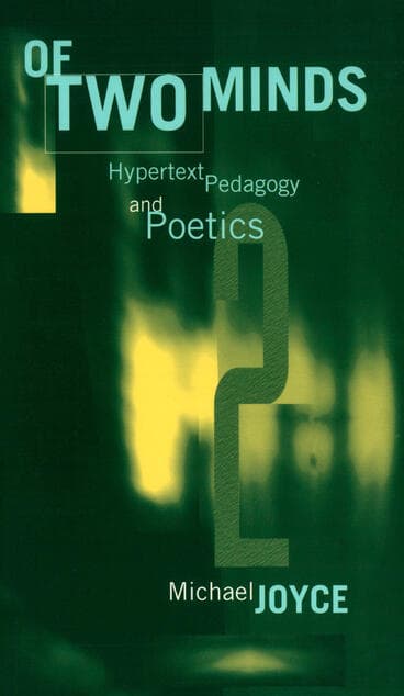 Of Two Minds Hypertext Pedagogy and Poetics