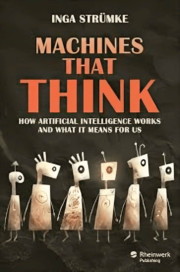 Machines That Think: How Artificial Intelligence Works and What It Means For Us
