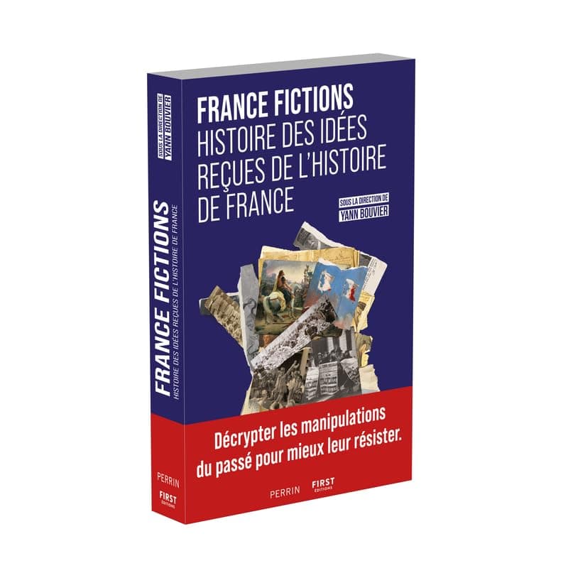 FRANCE FICTIONS: History of Preconceived Ideas About the History of France