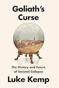 Goliath's Curse : The History and Future of Societal Collapse