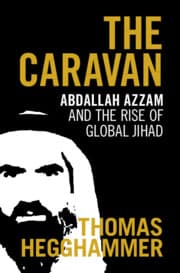 The Caravan Abdallah Azzam and the Rise of Global Jihad