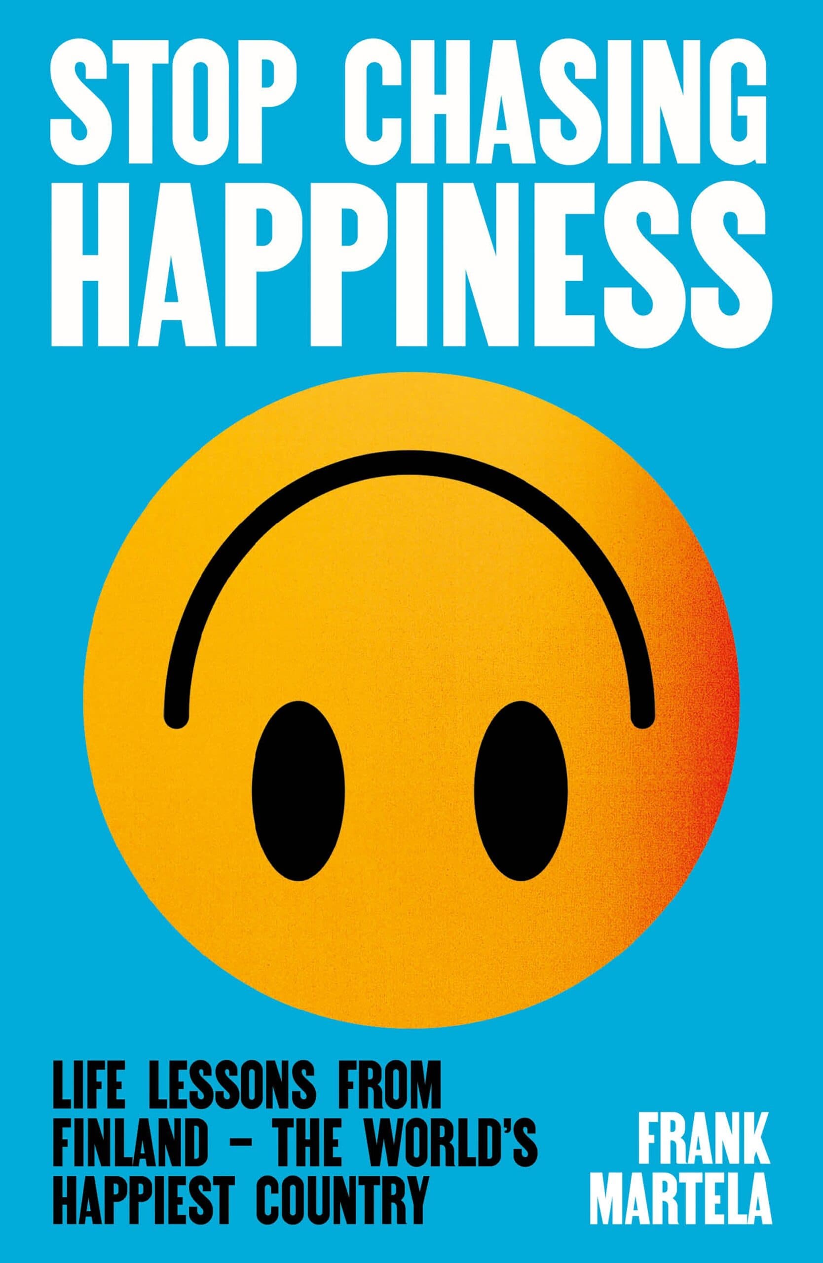Stop Chasing Happiness