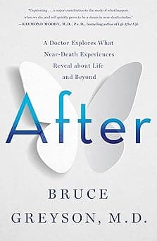 After: A Doctor Explores What Near-Death Experiences Reveal About Life And Beyond