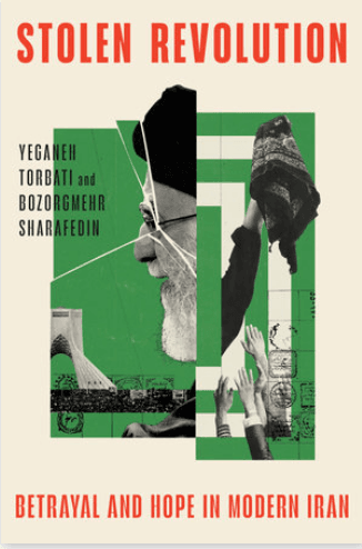 Stolen Revolution Betrayal and Hope in Modern Iran