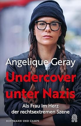 Undercover unter s: Als Frau im Herz der rechtsextremen Szene