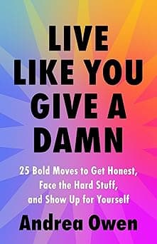 live Like You Give a Damn: 25 Bold Moves to Get Honest