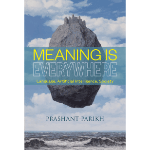 Meaning Is Everywhere: Language, Artificial Intelligence, Society